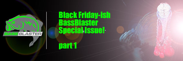Black Friday-ish special issue part 1!! – BassBlaster